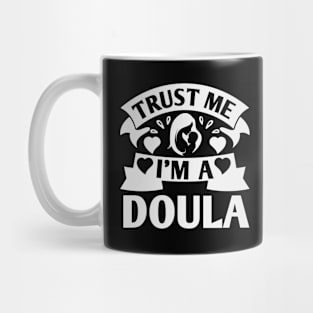 Trust Me I'm A Doula Mug